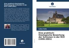Bookcover of Eine praktisch-theologische Bewertung der Schismen in der RCZ (1996-2001)