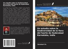 Buchcover von Un estudio sobre la biodiversidad de la flora del fuerte de Hyderabad Karnataka, India