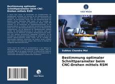 Bestimmung optimaler Schnittparameter beim CNC-Drehen mittels RSM的封面