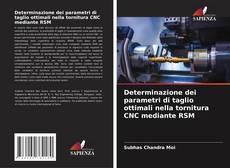 Bookcover of Determinazione dei parametri di taglio ottimali nella tornitura CNC mediante RSM
