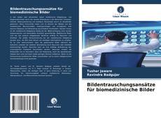 Buchcover von Bildentrauschungsansätze für biomedizinische Bilder