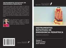 Bookcover of INSTRUMENTOS ROTATIVOS EN ENDODONCIA PEDIÁTRICA