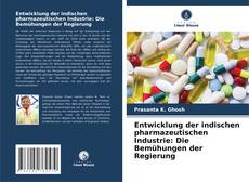Capa do livro de Entwicklung der indischen pharmazeutischen Industrie: Die Bemühungen der Regierung 