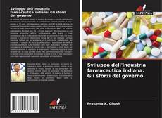 Portada del libro de Sviluppo dell'industria farmaceutica indiana: Gli sforzi del governo