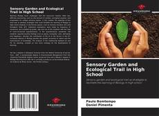 Bookcover of Sensory Garden and Ecological Trail in High School