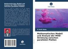 Bookcover of Mathematisches Modell und Analyse der MHD-Strömung zwischen parallelen Platten