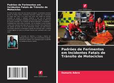 Обложка Padrões de Ferimentos em Incidentes Fatais de Trânsito de Motociclos
