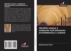 Bookcover of Identità umana e ambiente Sull'elemento architettonico e urbano