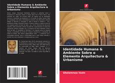 Identidade Humana & Ambiente Sobre o Elemento Arquitectura & Urbanismo的封面