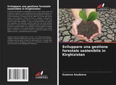 Capa do livro de Sviluppare una gestione forestale sostenibile in Kirghizistan 
