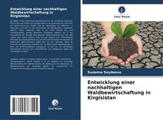 Portada del libro de Entwicklung einer nachhaltigen Waldbewirtschaftung in Kirgisistan