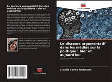 Buchcover von Le discours argumentatif dans les médias sur la politique : hier et aujourd'hui