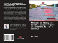 Bookcover of Méthode de découpe de l'acier sans capteur pour une machine de coulée continue
