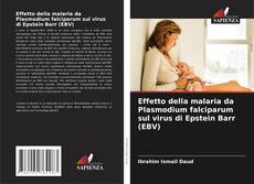 Bookcover of Effetto della malaria da Plasmodium falciparum sul virus di Epstein Barr (EBV)