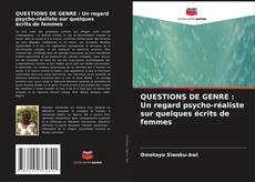 Buchcover von QUESTIONS DE GENRE : Un regard psycho-réaliste sur quelques écrits de femmes