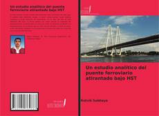 Bookcover of Un estudio analítico del puente ferroviario atirantado bajo HST