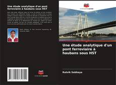 Portada del libro de Une étude analytique d'un pont ferroviaire à haubans sous HST