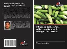Bookcover of Influenza dell'etefone sulla crescita e sullo sviluppo del cetriolo