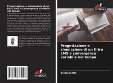 Bookcover of Progettazione e simulazione di un filtro LMS a convergenza variabile nel tempo