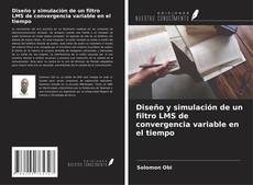 Bookcover of Diseño y simulación de un filtro LMS de convergencia variable en el tiempo