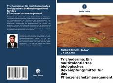 Trichoderma: Ein multitalentiertes biologisches Bekämpfungsmittel für das Pflanzenschutzmanagement kitap kapağı