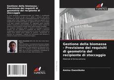 Bookcover of Gestione della biomassa - Previsione dei requisiti di geometria del recipiente di stoccaggio