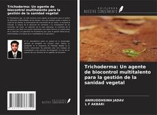 Copertina di Trichoderma: Un agente de biocontrol multitalento para la gestión de la sanidad vegetal