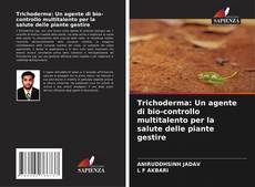 Bookcover of Trichoderma: Un agente di bio-controllo multitalento per la salute delle piante gestire