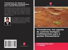 Copertina di Trichoderma: Um agente de controlo biológico multitalentoso para a gestão fitossanitária