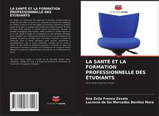 Capa do livro de LA SANTÉ ET LA FORMATION PROFESSIONNELLE DES ÉTUDIANTS 
