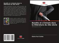 Buchcover von Bandits et criminels dans la littérature du 20e siècle