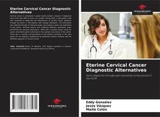 Eterine Cervical Cancer Diagnostic Alternatives kitap kapağı