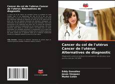 Cancer du col de l'utérus Cancer de l'utérus Alternatives de diagnostic的封面