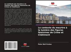 Capa do livro de Le contexte du meurtre à la lumière des figures féminines de Crime et Châtiment 