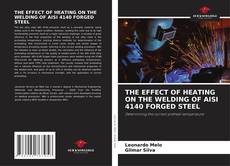 Copertina di THE EFFECT OF HEATING ON THE WELDING OF AISI 4140 FORGED STEEL