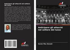 Bookcover of Anticipare gli attacchi nel settore del lusso