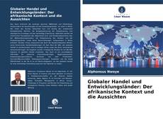 Portada del libro de Globaler Handel und Entwicklungsländer: Der afrikanische Kontext und die Aussichten