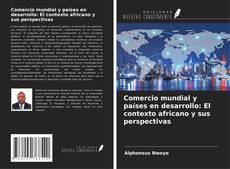 Bookcover of Comercio mundial y países en desarrollo: El contexto africano y sus perspectivas