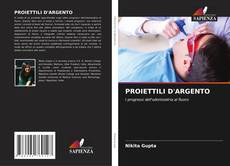 Bookcover of PROIETTILI D'ARGENTO