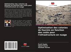 Capa do livro de Optimisation des colonies de fourmis en fonction des coûts pour l'infrastructure en nuage 