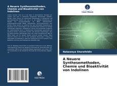 A Neuere Synthesemethoden, Chemie und Bioaktivität von Indolinen的封面