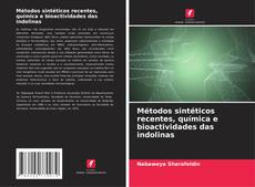 Métodos sintéticos recentes, química e bioactividades das indolinas的封面