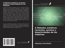 Bookcover of A Métodos sintéticos recientes, química y bioactividades de las indolinas