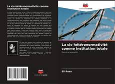 Buchcover von La cis-hétéronormativité comme institution totale