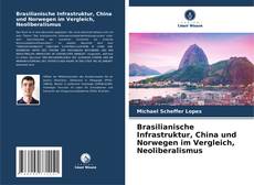 Copertina di Brasilianische Infrastruktur, China und Norwegen im Vergleich, Neoliberalismus