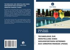 Bookcover of TECHNOLOGIE ZUR HERSTELLUNG EINES SERVIERFERTIGEN GETRÄNKS AUS UNREIFEN MANGOS (PANA)