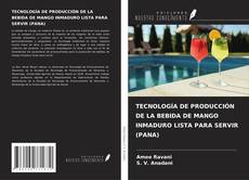Buchcover von TECNOLOGÍA DE PRODUCCIÓN DE LA BEBIDA DE MANGO INMADURO LISTA PARA SERVIR (PANA)