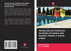 Buchcover von TECNOLOGIA DE PRODUÇÃO DE BEBIDA DE MANGA NÃO MADURA PRONTA A SERVIR (PANA)