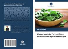 Buchcover von Wasserbasierte Polyurethane für Beschichtungsanwendungen