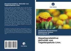 Couverture de Hepatoprotektive Aktivität von Tagetespatula Linn.